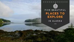 Five beautiful place to explore in Alaska.